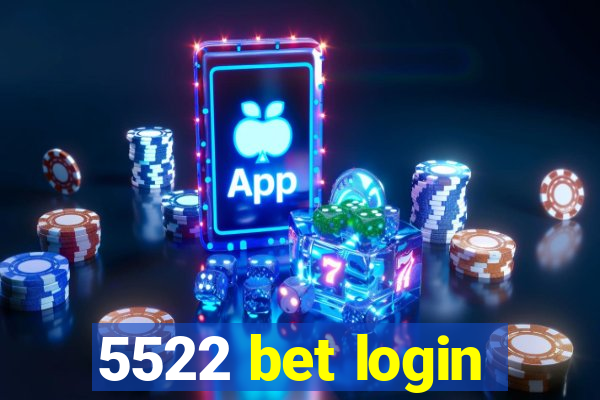 5522 bet login